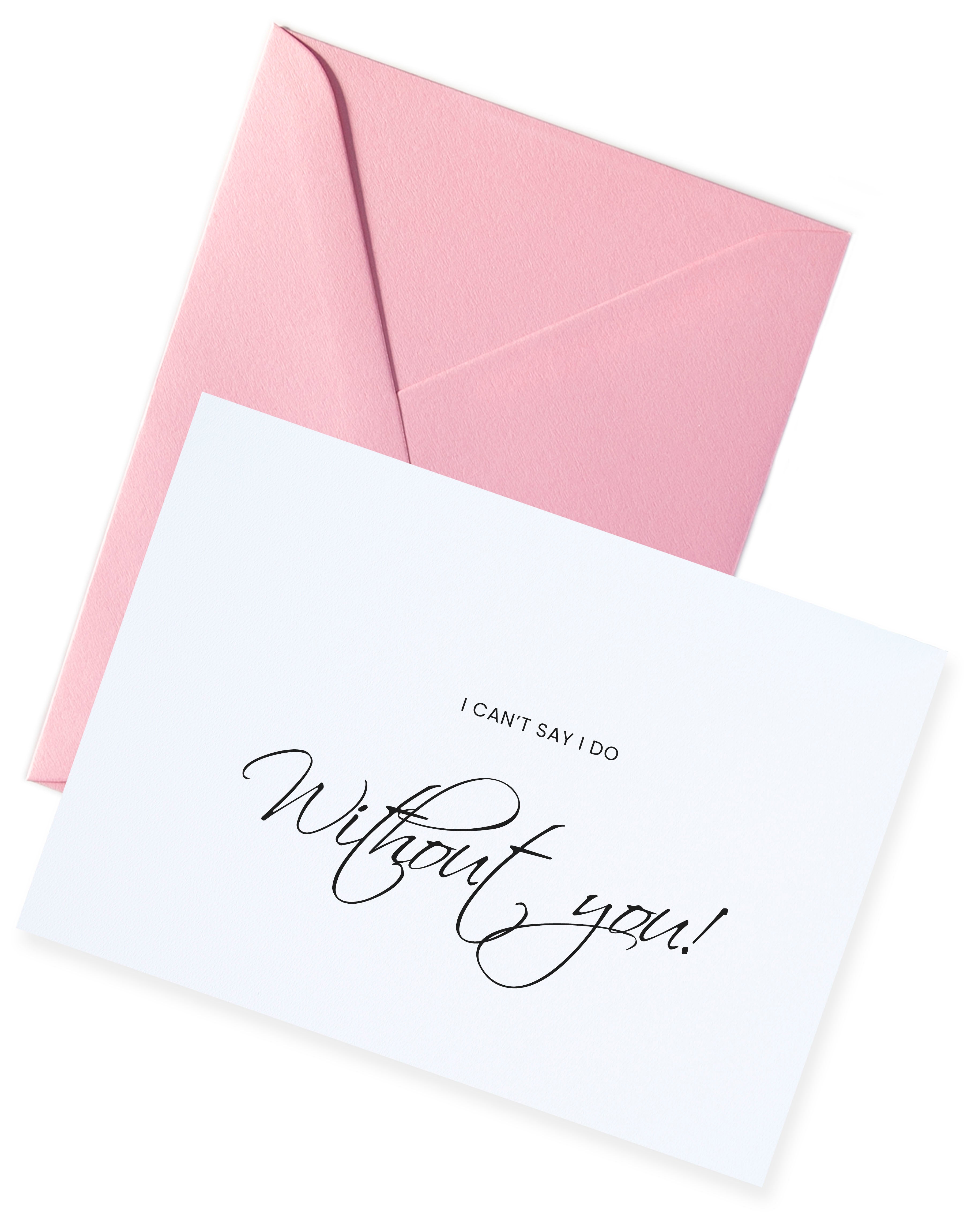 Heartwarming 'I can't say I do without you' proposal card.